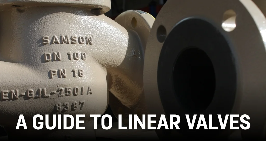 A Guide to Linear Valves – Types, Manufacturers & Applications.jpg